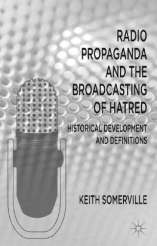 Kniha Radio Propaganda and the Broadcasting of Hatred Keith Somerville