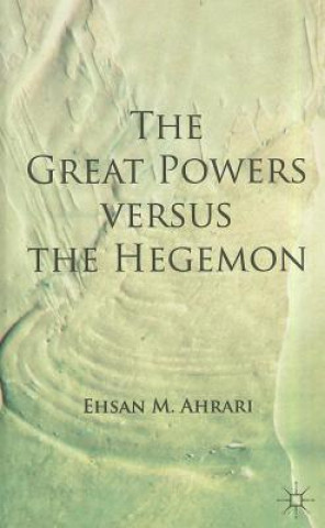 Książka Great Powers versus the Hegemon Ehsan M. Ahrari