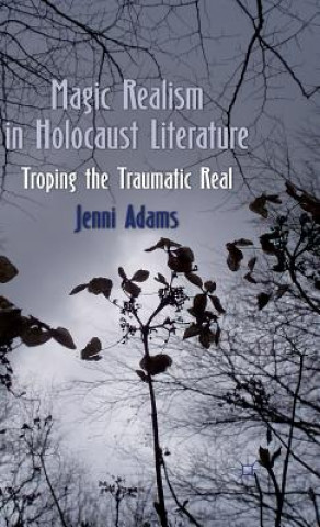 Carte Magic Realism in Holocaust Literature Jenni Adams