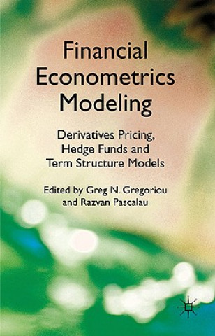 Carte Financial Econometrics Modeling: Derivatives Pricing, Hedge Funds and Term Structure Models G. Gregoriou