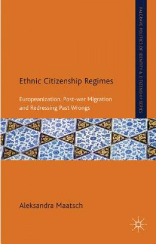 Knjiga Ethnic Citizenship Regimes Aleksandra Maatsch