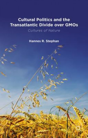 Könyv Cultural Politics and the Transatlantic Divide over GMOs Hannes R. Stephan
