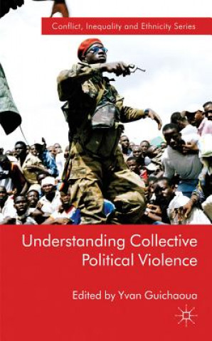 Książka Understanding Collective Political Violence Y. Guichaoua