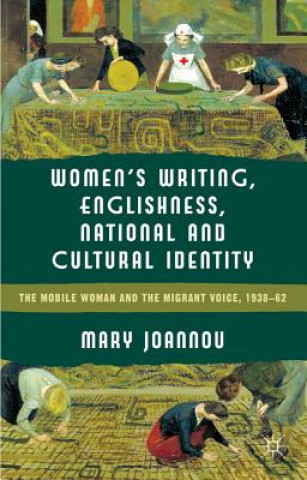 Kniha Women's Writing, Englishness and National and Cultural Identity Maroula Joannou