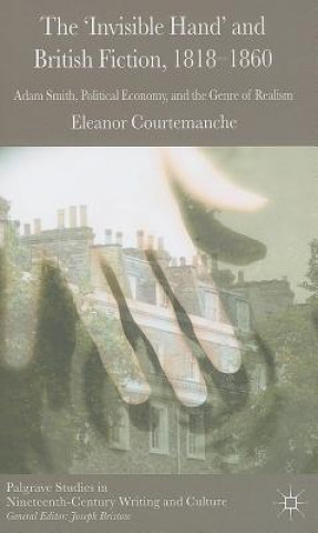 Knjiga 'Invisible Hand' and British Fiction, 1818-1860 Eleanor Courtemanche