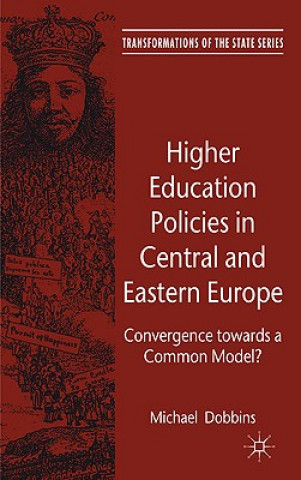 Könyv Higher Education Policies in Central and Eastern Europe Michael Dobbins