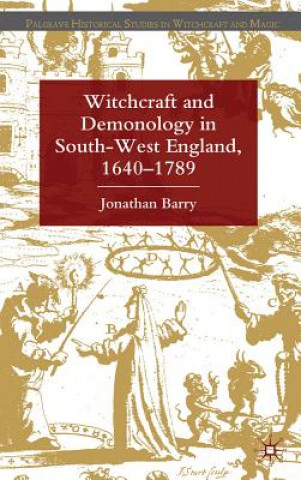 Carte Witchcraft and Demonology in South-West England, 1640-1789 Jonathan Barry