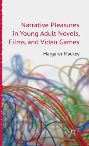 Kniha Narrative Pleasures in Young Adult Novels, Films and Video Games Margaret Mackey