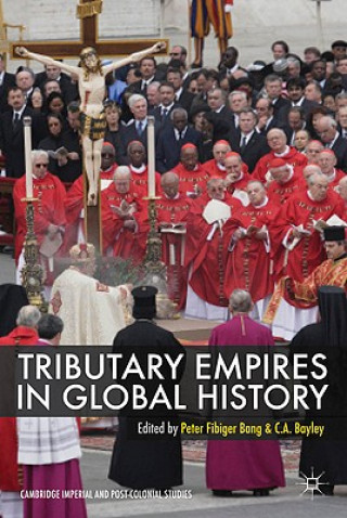 Kniha Tributary Empires in Global History Peter Fibiger Bang