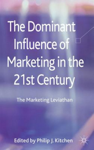 Könyv Dominant Influence of Marketing in the 21st Century P. Kitchen