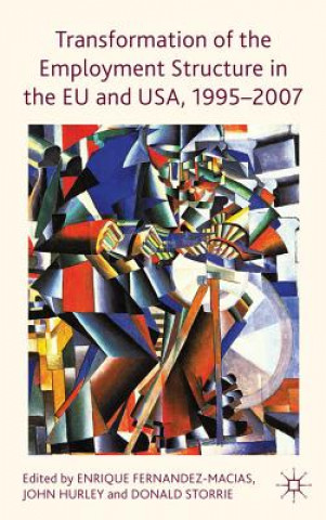 Book Transformation of the Employment Structure in the EU and USA, 1995-2007 E. Fernandez-Macias