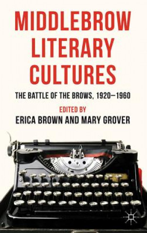 Könyv Middlebrow Literary Cultures E. Brown