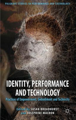 Kniha Identity, Performance and Technology S. Broadhurst