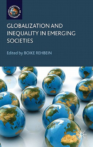Könyv Globalization and Inequality in Emerging Societies B. Rehbein