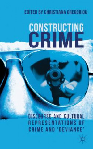Könyv Constructing Crime C. Gregoriou