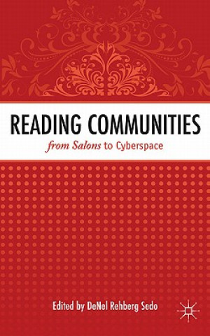 Knjiga Reading Communities from Salons to Cyberspace DeNel Rehberg Sedo