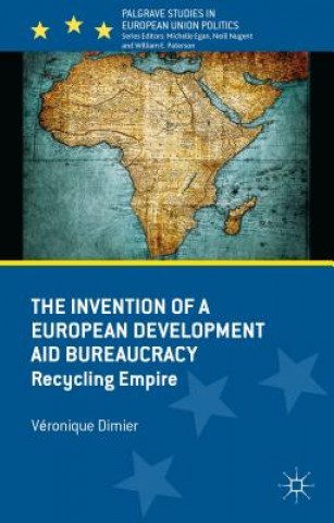 Buch Invention of a European Development Aid Bureaucracy Veronique Dimier