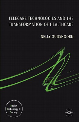 Książka Telecare Technologies and the Transformation of Healthcare Nelly Oudshoorn