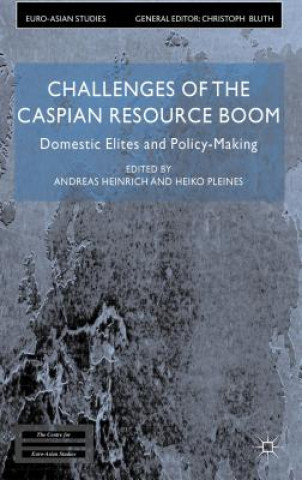 Carte Challenges of the Caspian Resource Boom Andreas Heinrich