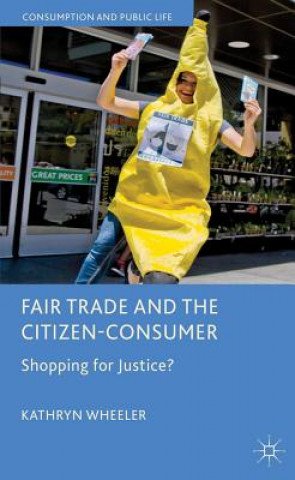 Libro Fair Trade and the Citizen-Consumer Kathryn Wheeler