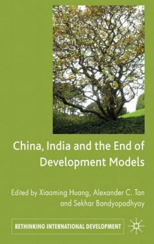 Kniha China, India and the End of Development Models Indian Edition Xiaoming Huang