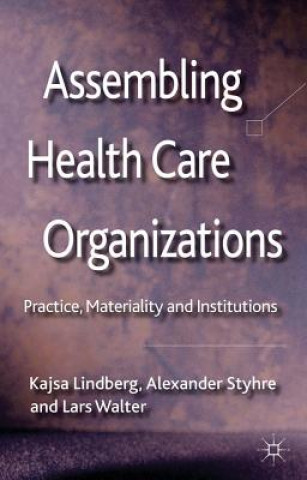 Книга Assembling Health Care Organizations Kajsa Lindberg