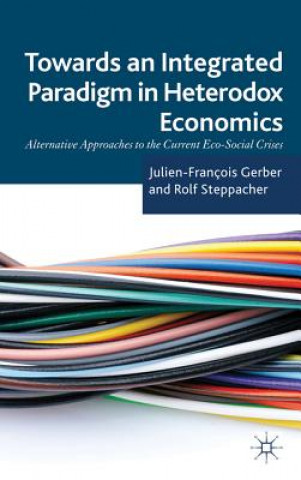 Kniha Towards an Integrated Paradigm in Heterodox Economics J. Gerber