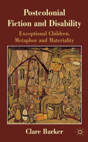 Kniha Postcolonial Fiction and Disability Clare Barker