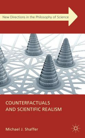 Knjiga Counterfactuals and Scientific Realism Michael J. Shaffer