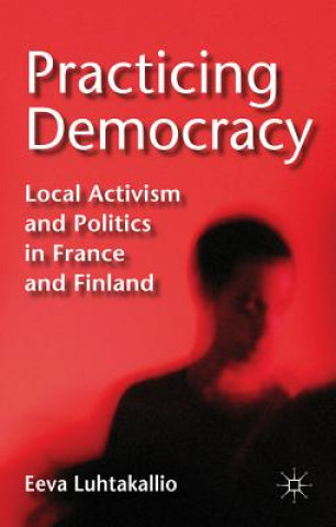 Knjiga Practicing Democracy Eeva Luhtakallio