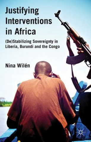 Könyv Justifying Interventions in Africa Nina Wilen