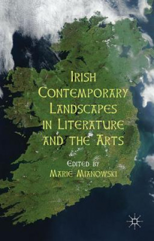 Carte Irish Contemporary Landscapes in Literature and the Arts M. Mianowski