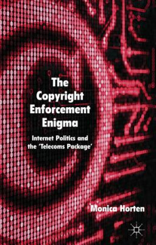 Kniha Copyright Enforcement Enigma Monica Horten