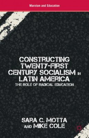 Książka Constructing Twenty-First Century Socialism in Latin America Sara C. Motta