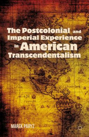 Książka Postcolonial and Imperial Experience in American Transcendentalism Marek Paryz