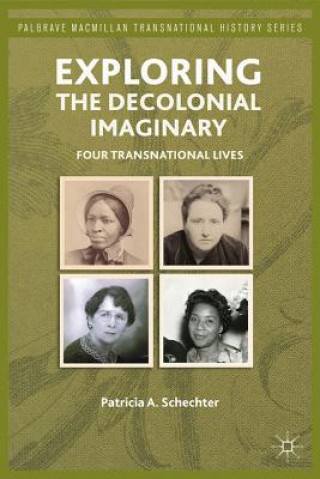 Könyv Exploring the Decolonial Imaginary Patricia A. Schechter