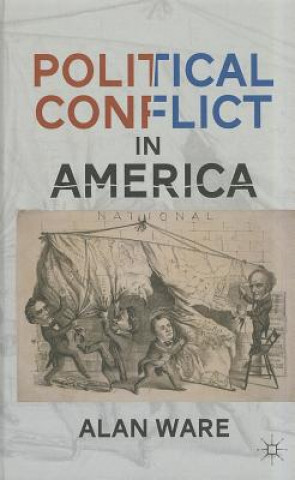 Könyv Political Conflict in America Alan Ware