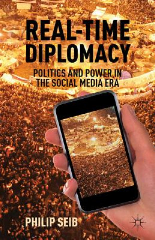 Kniha Real-Time Diplomacy Philip Seib