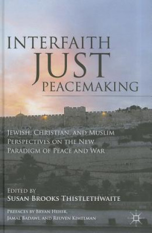 Kniha Interfaith Just Peacemaking S. Thistlethwaite