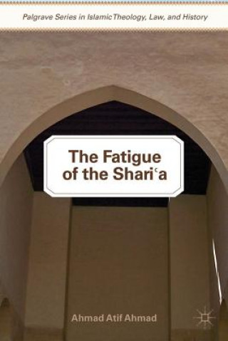 Kniha Fatigue of the Shari'a Ahmad Atif Ahmad