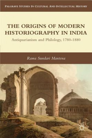 Carte Origins of Modern Historiography in India Rama Sundari Mantena