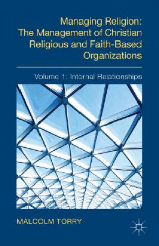Carte Managing Religion: The Management of Christian Religious and Faith-Based Organizations Malcolm Torry