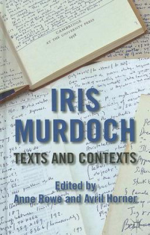 Carte Iris Murdoch: Texts and Contexts A. Rowe