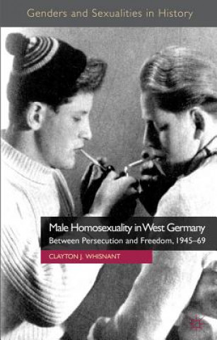 Книга Male Homosexuality in West Germany Clayton J. Whisnant