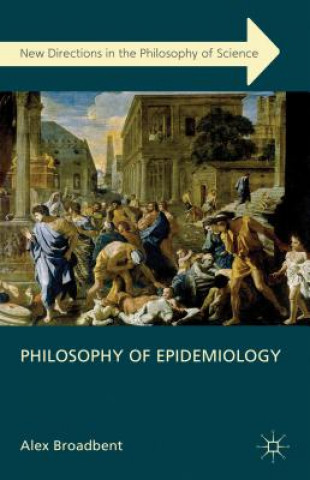 Kniha Philosophy of Epidemiology Alex Broadbent