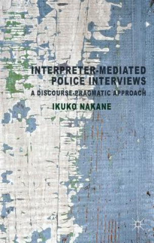 Kniha Interpreter-mediated Police Interviews Ikuko Nakane