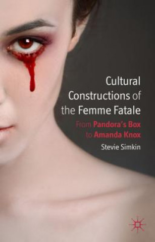 Könyv Cultural Constructions of the Femme Fatale Stevie Simkin