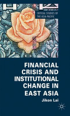 Livre Financial Crisis and Institutional Change in East Asia Jikon Lai