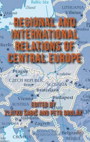 Könyv Regional and International Relations of Central Europe Zlatko Sabic