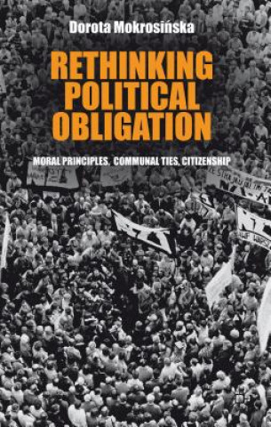 Book Rethinking Political Obligation Dorota Mokrosinska